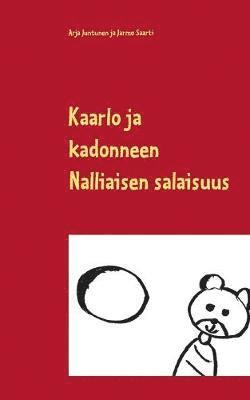 Arja Juntunen, Jarmo Saarti - Kaarlo ja kadonneen Nalliaisen salaisuus, Häftad