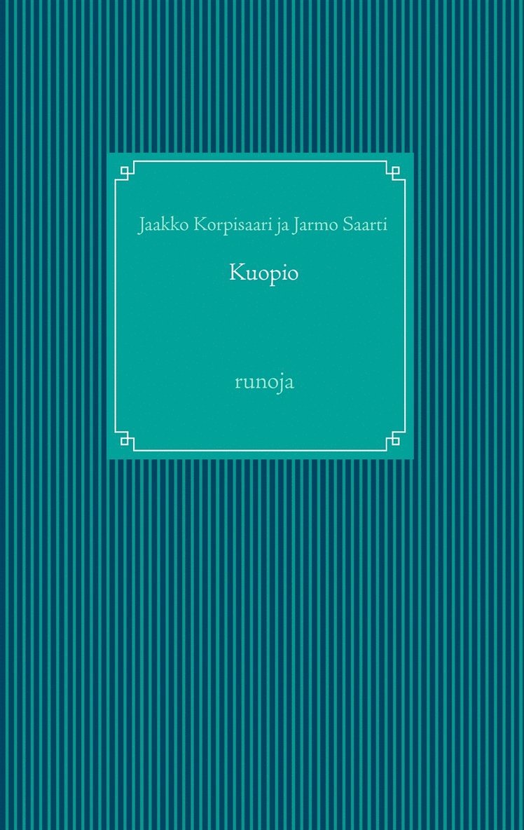 Jaakko Korpisaari, Jarmo Saarti - Kuopio: runoja, E-bok