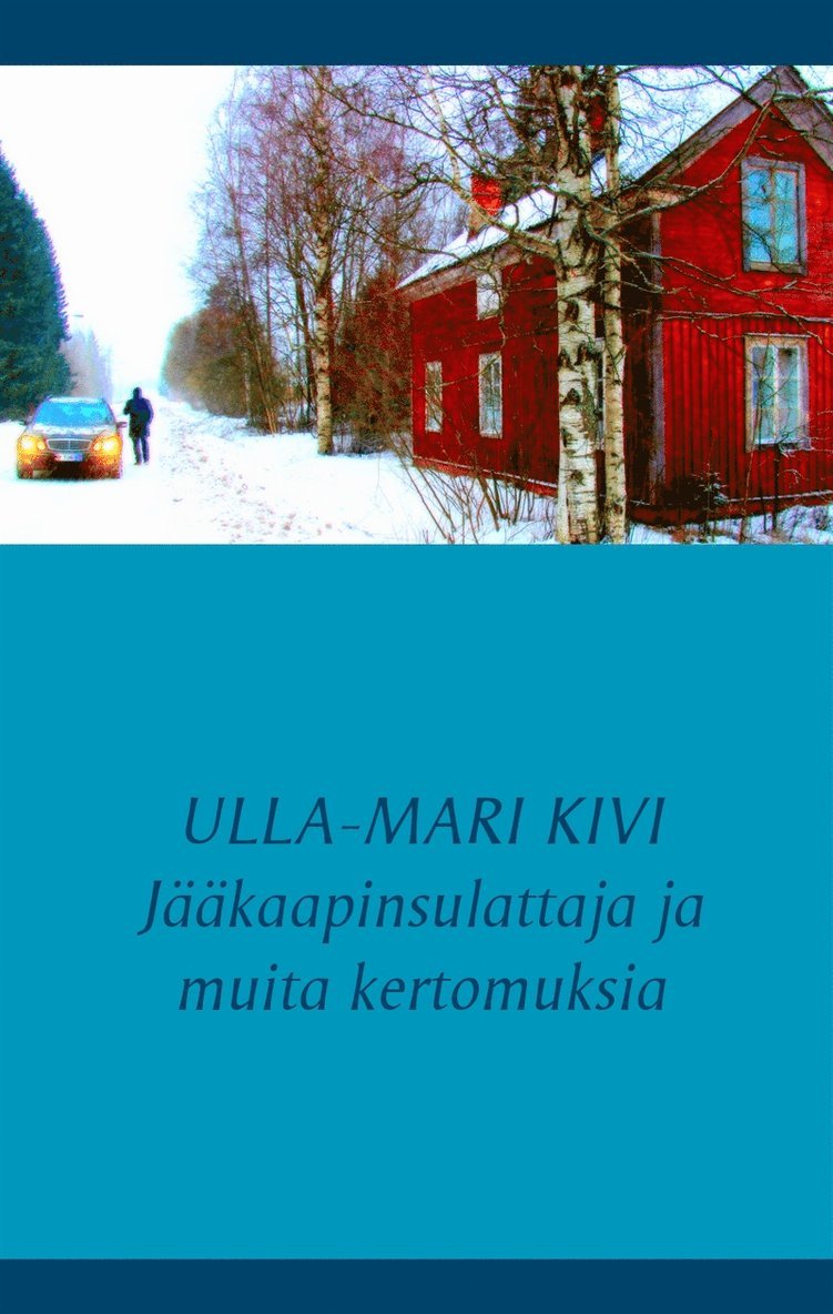 Ulla-Mari Kivi - Jääkaapinsulattaja ja muita kertomuksia, E-bok