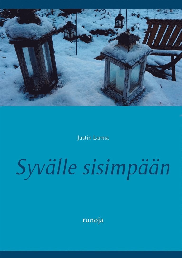 Justin Larma, Mauri Laakkonen - Syvälle sisimpään: runoja, E-bok