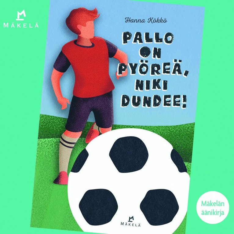 Hanna Kökkö - Pallo on pyöreä, Niki Dundee!, Ljudbok