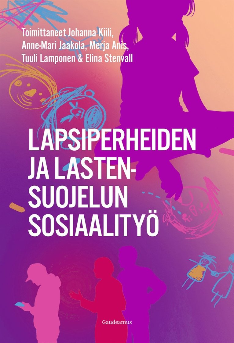 Merja Anis, Johanna Kiili, Anne-Mari Jaakola, Tuuli Lamponen, Elina Stenvall - Lapsiperheiden ja lastensuojelun sosiaalityö, E-bok