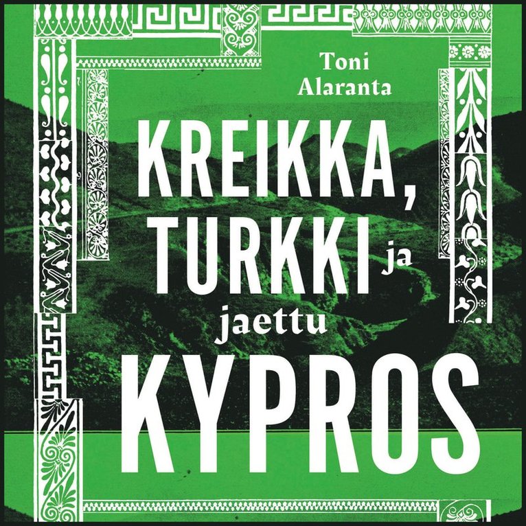 Toni Alaranta - Kreikka, Turkki ja jaettu Kypros, Ljudbok