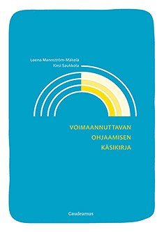 Leena Mannström-Mäkelä, Kirsi Saukkola - Voimaannuttavan ohjaamisen käsikirja, E-bok