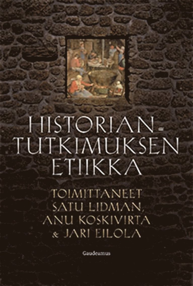 Satu Lidman, Anu Koskivirta, Jari Eilola - Historiantutkimuksen etiikka, E-bok