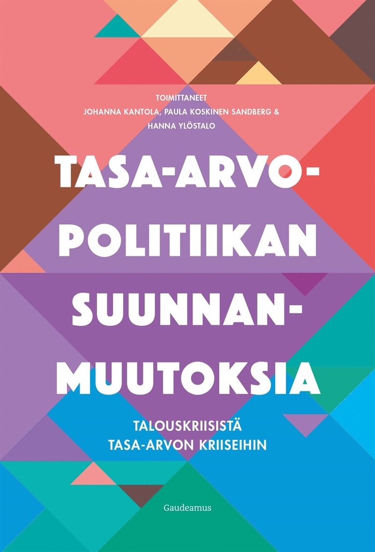 Johanna Kantola, Paula Koskinen Sandberg, Hanna Ylöstalo - Tasa-arvopolitiikan suunnanmuutoksia, E-bok