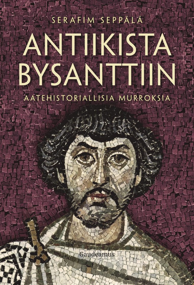 Serafim Seppälä - Antiikista Bysanttiin, E-bok