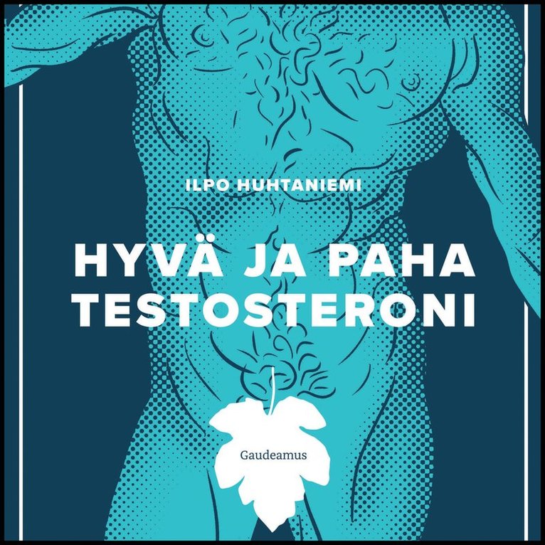 Ilpo Huhtaniemi - Hyvä ja paha testosteroni, Ljudbok