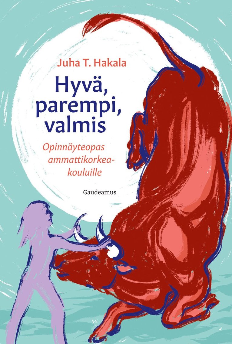 Juha T. Hakala - Hyvä, parempi, valmis, E-bok
