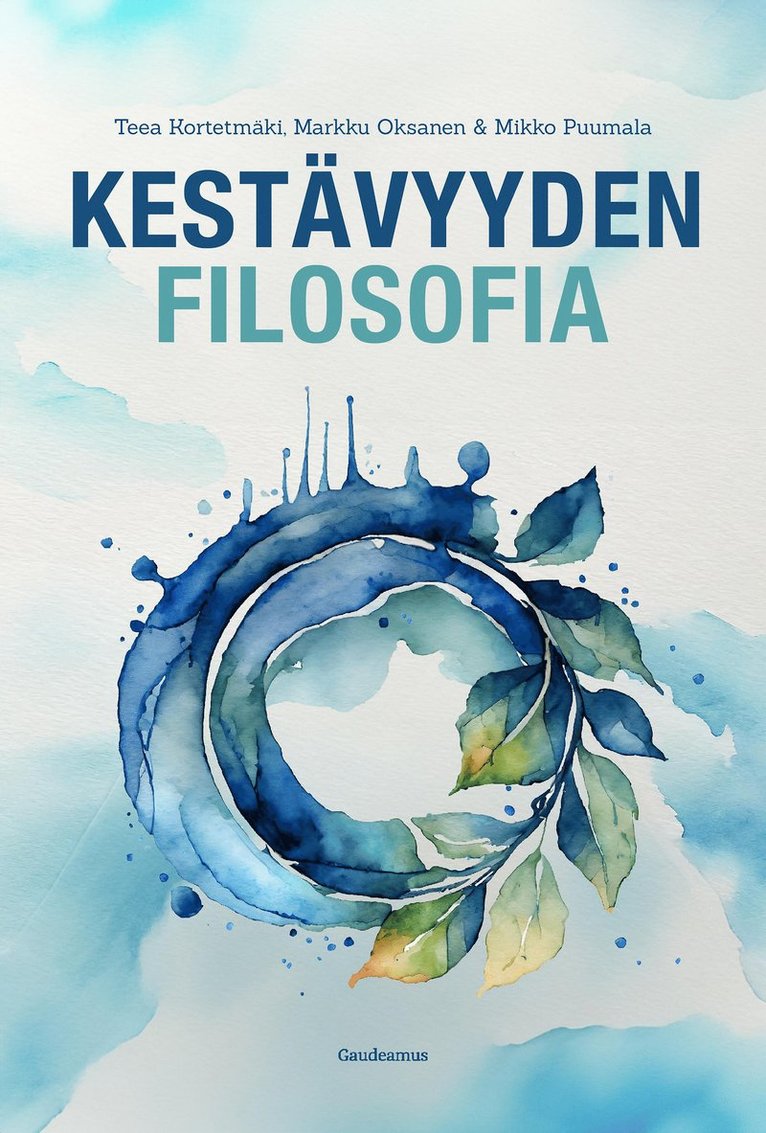 Markku Oksanen, Teea Kortetmäki, Mikko Puumala - Kestävyyden filosofia, E-bok