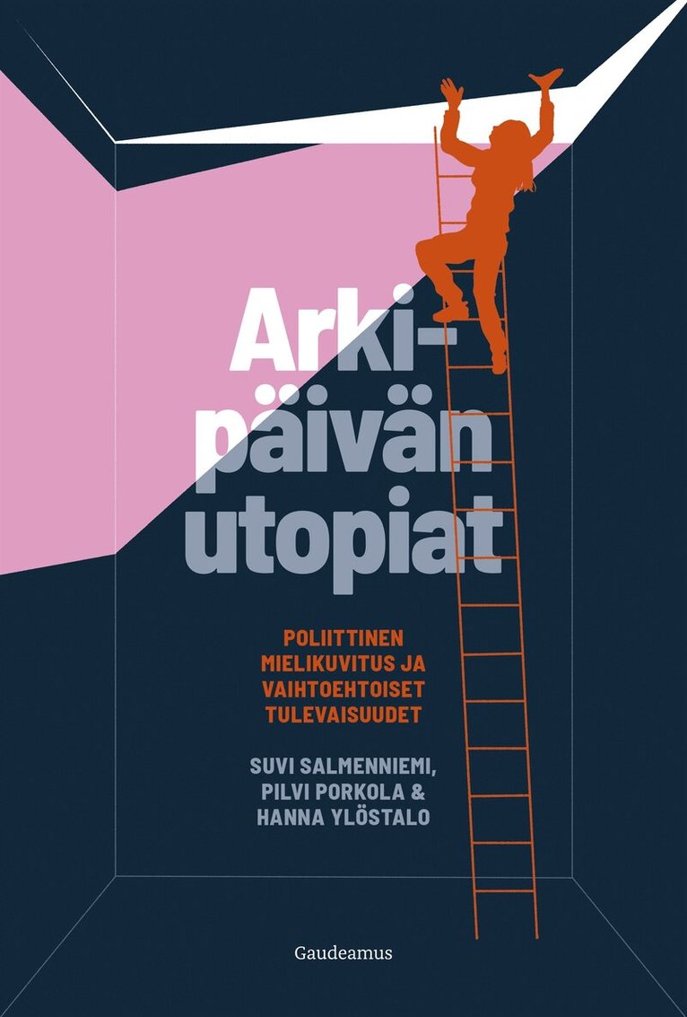 Suvi Salmenniemi, Hanna Ylöstalo, Pilvi Porkola - Arkipäivän utopiat, E-bok