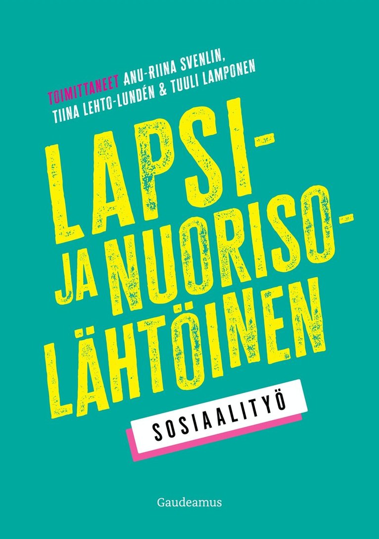 Tiina Lehto-Lundén, Anu-Riina Svenlin, Tuuli Lamponen - Lapsi- ja nuorisolähtöinen sosiaalityö, E-bok