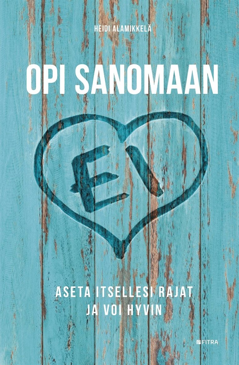 Heidi Alamikkelä - Opi sanomaan EI, E-bok