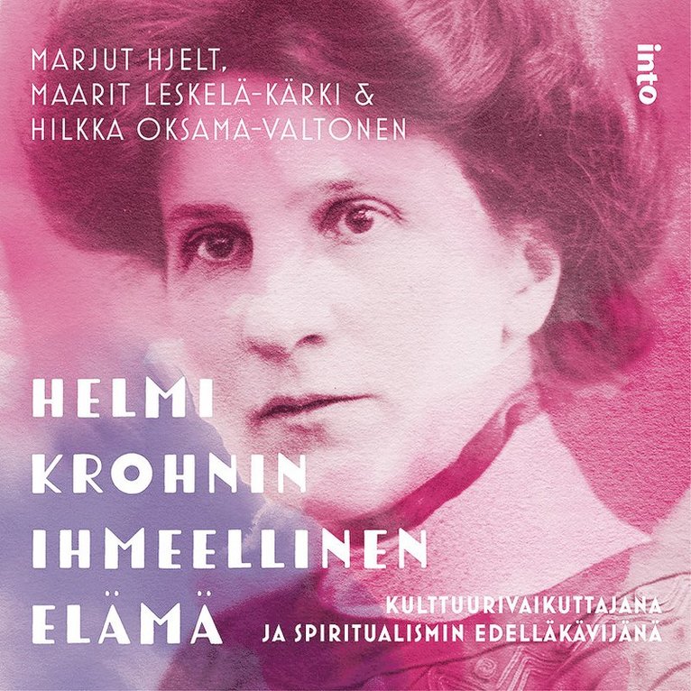 Marjut Hjelt, Maarit Leskelä-Kärki, Hilkka Oksama-Valtonen - Helmi Krohnin ihmeellinen elämä, Ljudbok