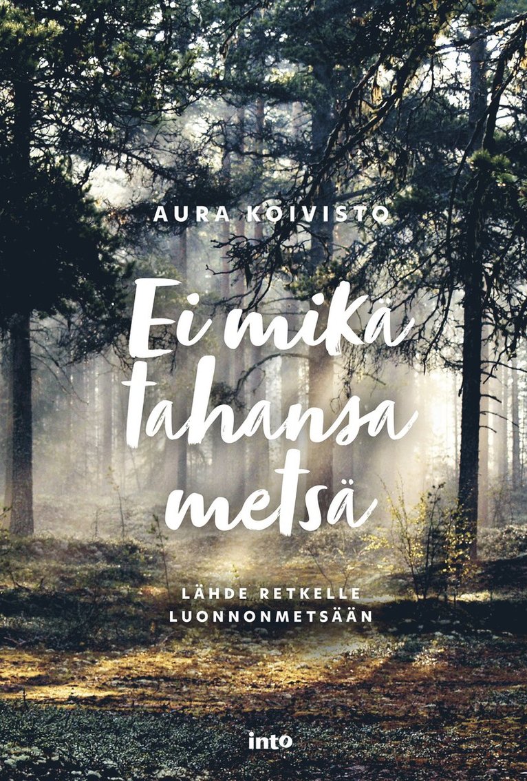 Aura Koivisto - Ei mikä tahansa metsä, E-bok