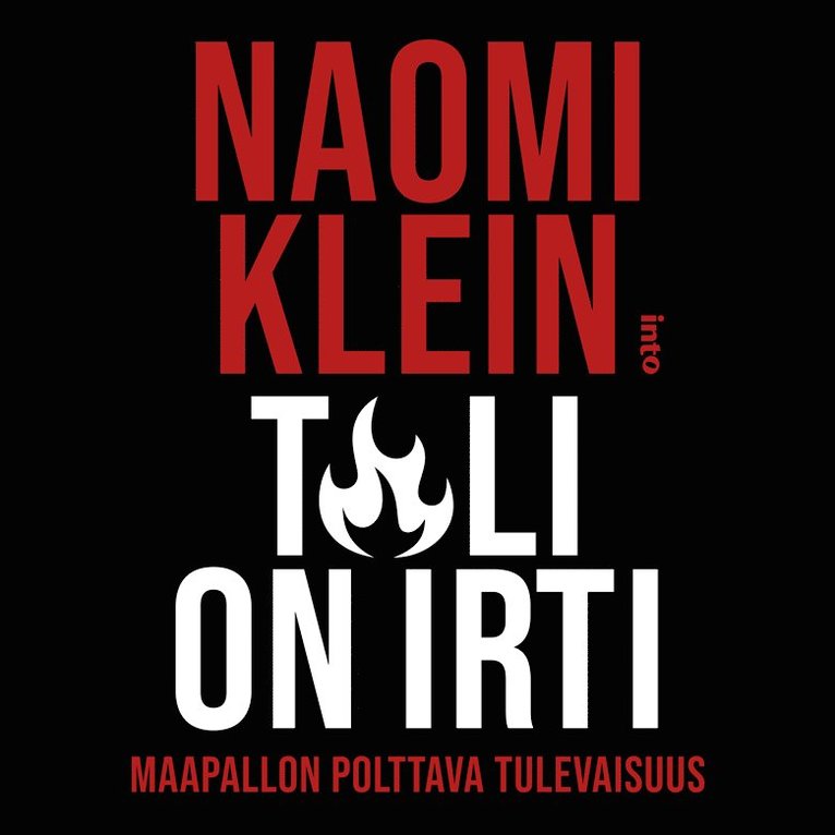 Naomi Klein - Tuli on irti, Ljudbok