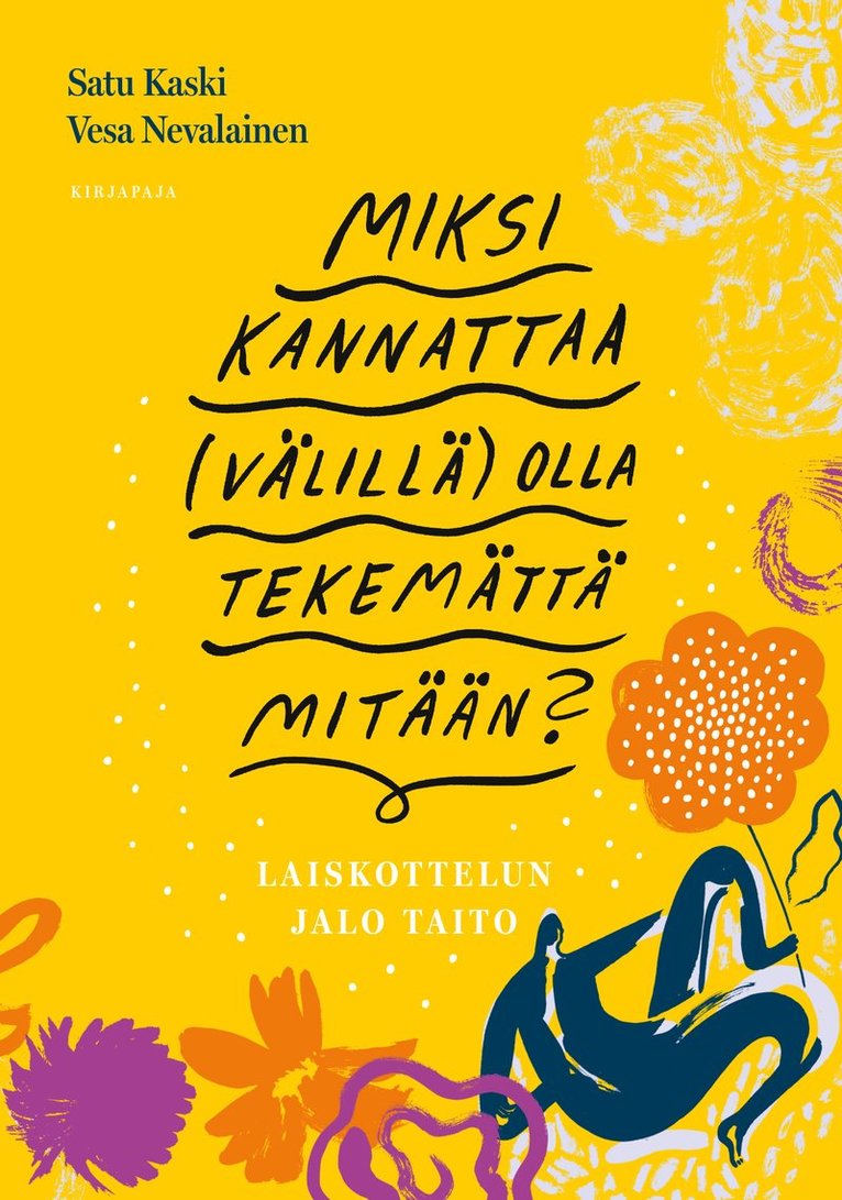 Satu Kaski, Vesa Nevalainen - Miksi kannattaa (välillä) olla tekemättä mitään?, E-bok
