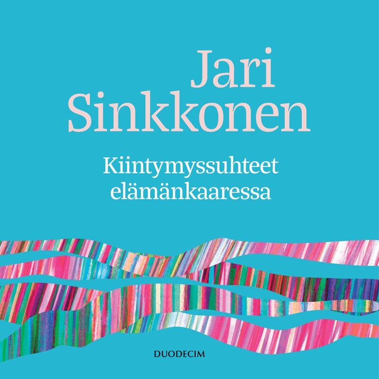 Jari Sinkkonen - Kiintymyssuhteet elämänkaaressa, Ljudbok