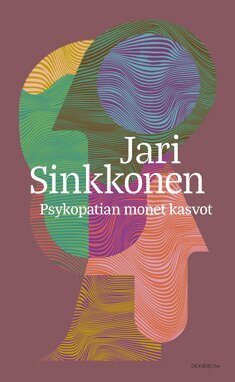 Jari Sinkkonen - Psykopatian monet kasvot, E-bok