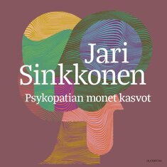 Jari Sinkkonen - Psykopatian monet kasvot, Ljudbok