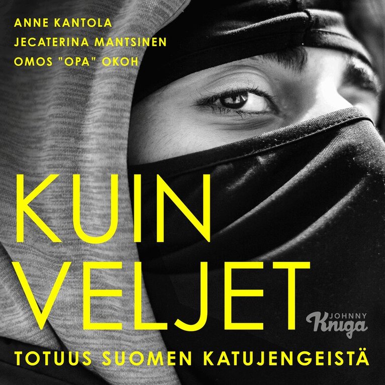 Omos ”Opa” Okoh, Anne Kantola, Jecaterina Mantsinen - Kuin veljet – Totuus Suomen katujengeistä, Ljudbok