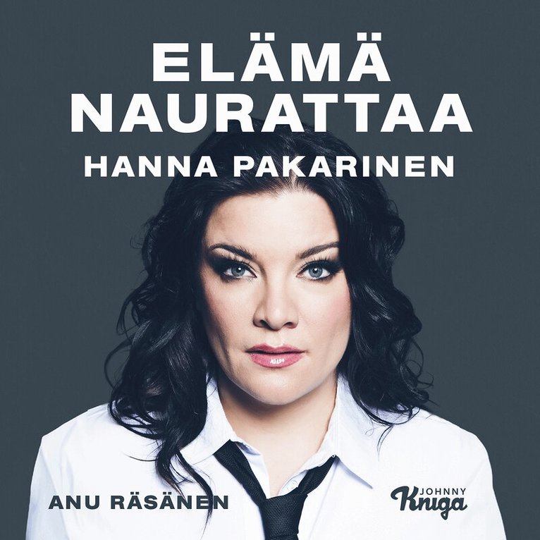 Hanna Pakarinen, Anu Räsänen - Hanna Pakarinen – Elämä naurattaa, Ljudbok