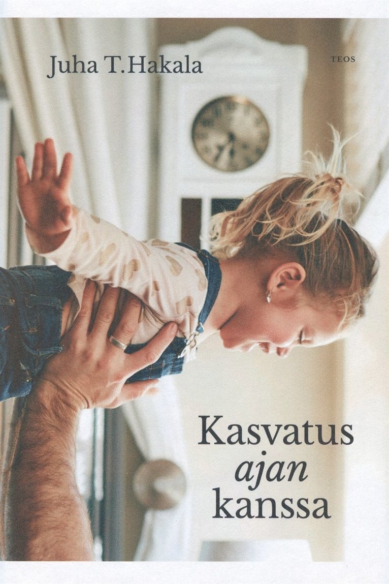 Juha T. Hakala - Kasvatus ajan kanssa, E-bok