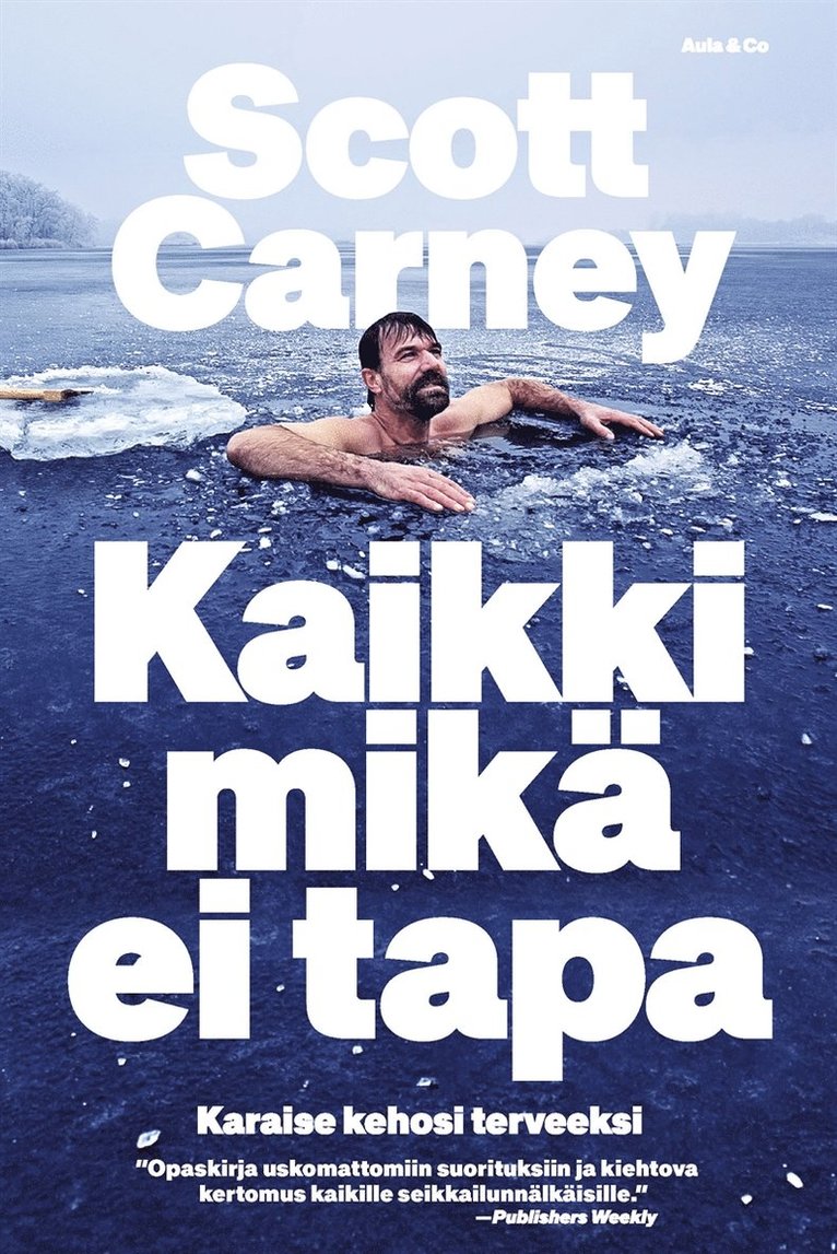 Scott Carney - Kaikki mikä ei tapa. Karaise itsesi terveeksi, E-bok
