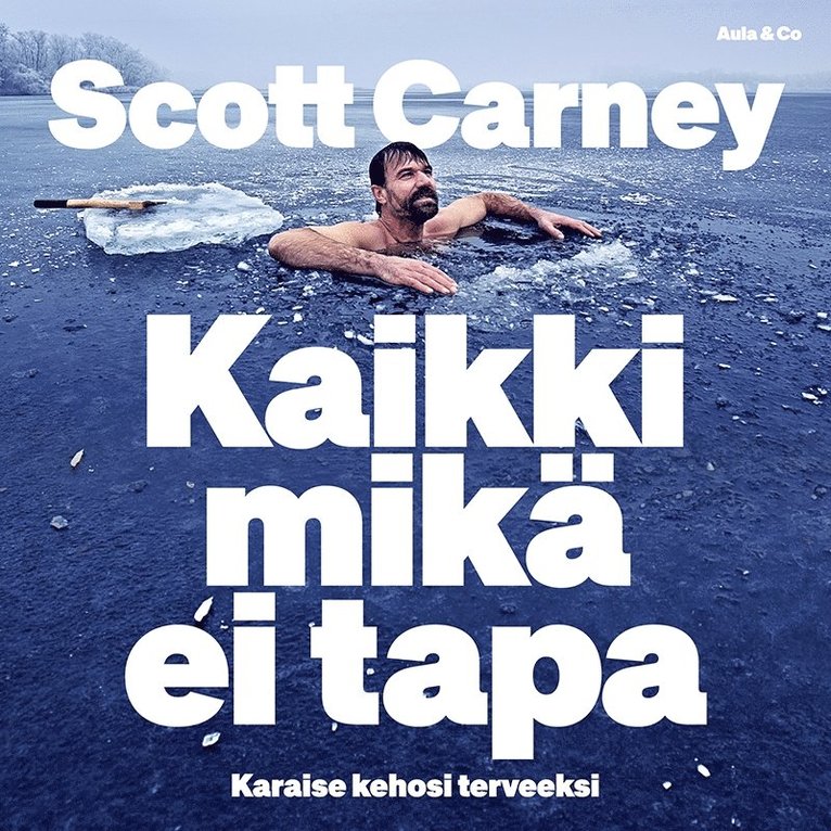 Scott Carney - Kaikki mikä ei tapa – karaise kehosi terveeksi, Ljudbok