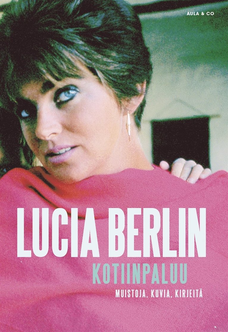 Lucia Berlin, Jeff Berlin - Kotiinpaluu – muistoja, kuvia, kirjeitä, E-bok