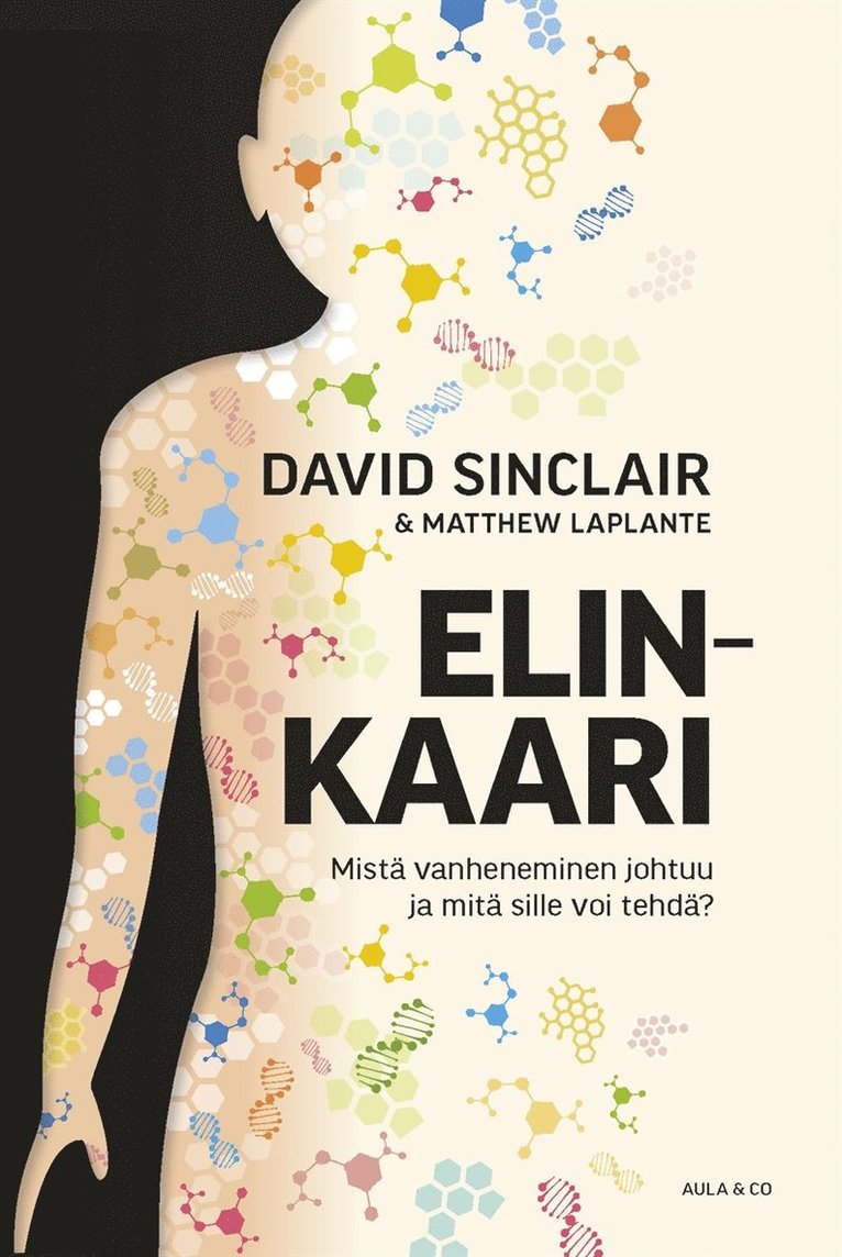 David Sinclair, Matthew LaPlante - Elinkaari – Mistä vanheneminen johtuu ja mitä sille voi tehdä?, E-bok