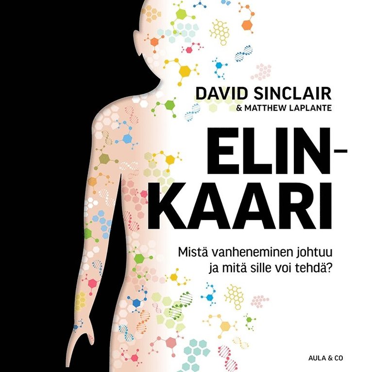 David Sinclair, Matthew LaPlante - Elinkaari – Mistä vanheneminen johtuu ja mitä sille voi tehdä?, Ljudbok