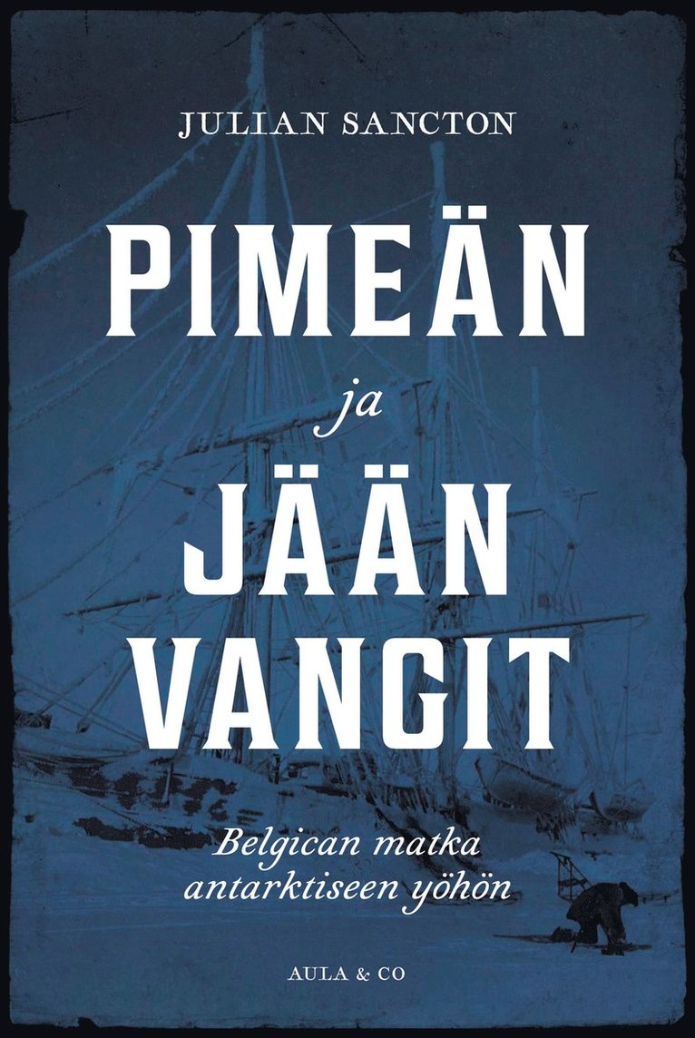 Julian Sancton - Pimeän ja jään vangit – Belgican matka antarktiseen yöhön, E-bok