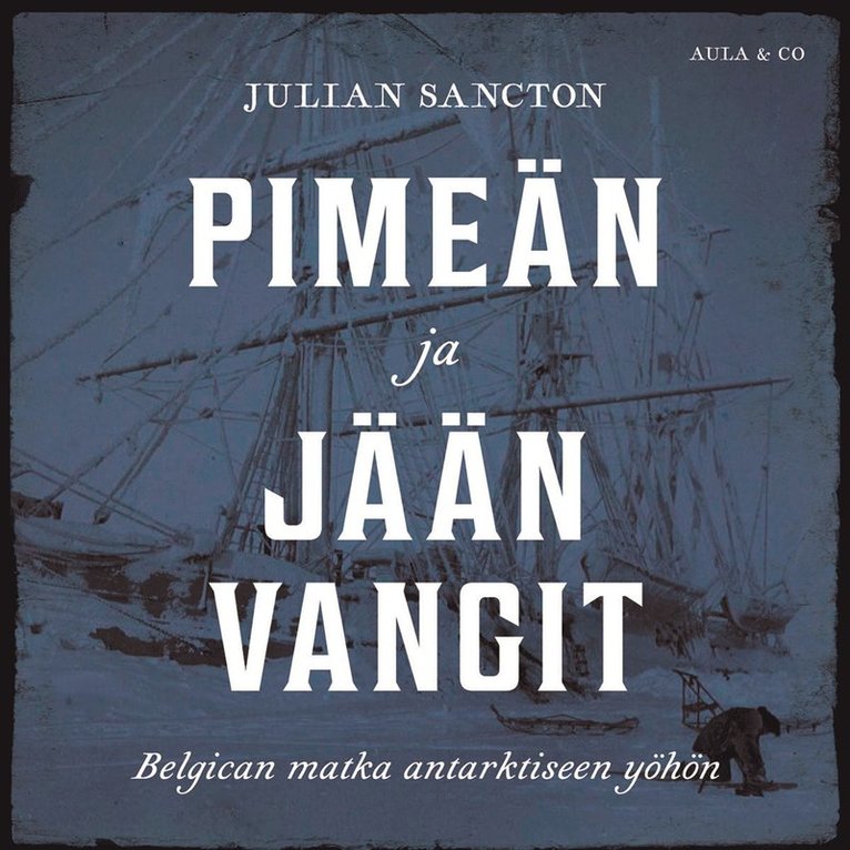 Julian Sancton - Pimeän ja jään vangit – Belgican matka antarktiseen yöhön, Ljudbok