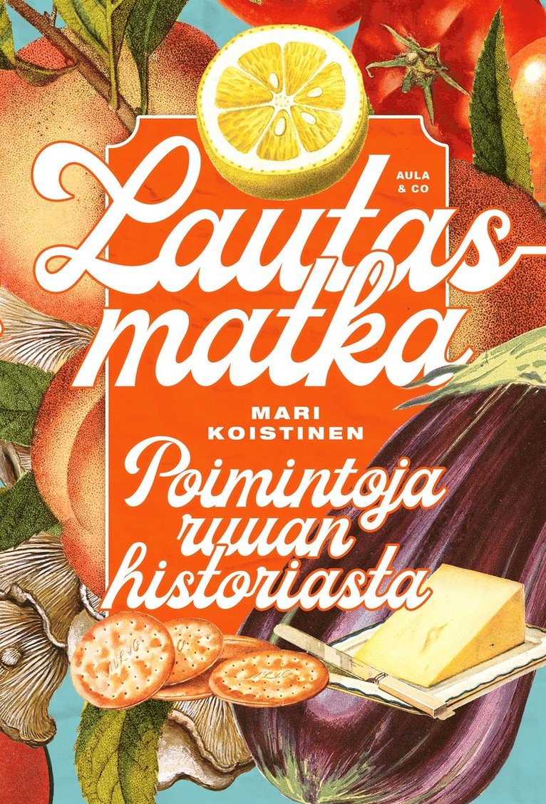Mari Koistinen - Lautasmatka – Poimintoja ruuan historiasta, E-bok