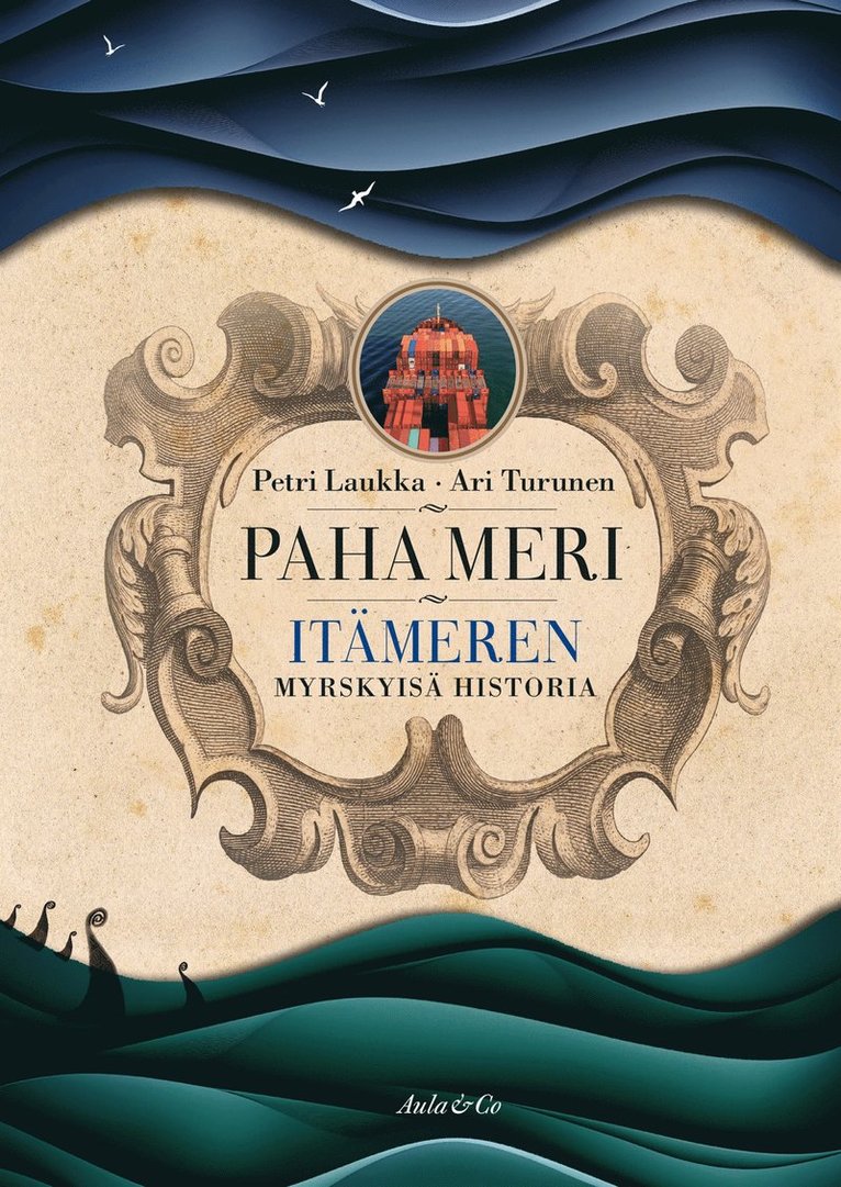 Ari Turunen, Petri Laukka - Paha meri : Itämeren myrskyisä historia, E-bok