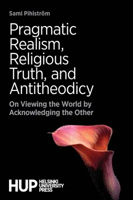 Sami Pihlström - Pragmatic Realism, Religious Truth, and Antitheodicy, Häftad. Tillgänglighet: Lägg i varukorg