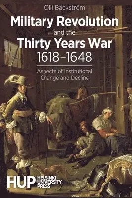 Olli Bäckström - Military Revolution and the Thirty Years War 1618-1648, Häftad. Tillgänglighet: Lägg i varukorg