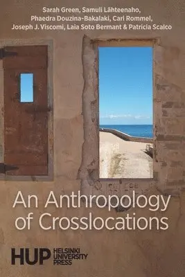 Sarah Green, Samuli Lähteenaho, Phaedra Douzina-Bakalaki - Anthropology of Crosslocations, Häftad. Tillgänglighet: Lägg i varukorg