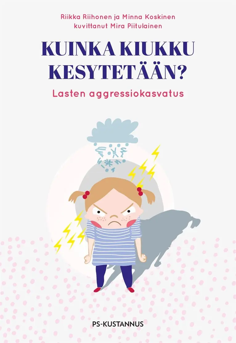 Riikka Riihonen, Minna Koskinen - Kuinka kiukku kesytetään?, E-bok. Tillgänglighet: Lägg i varukorg