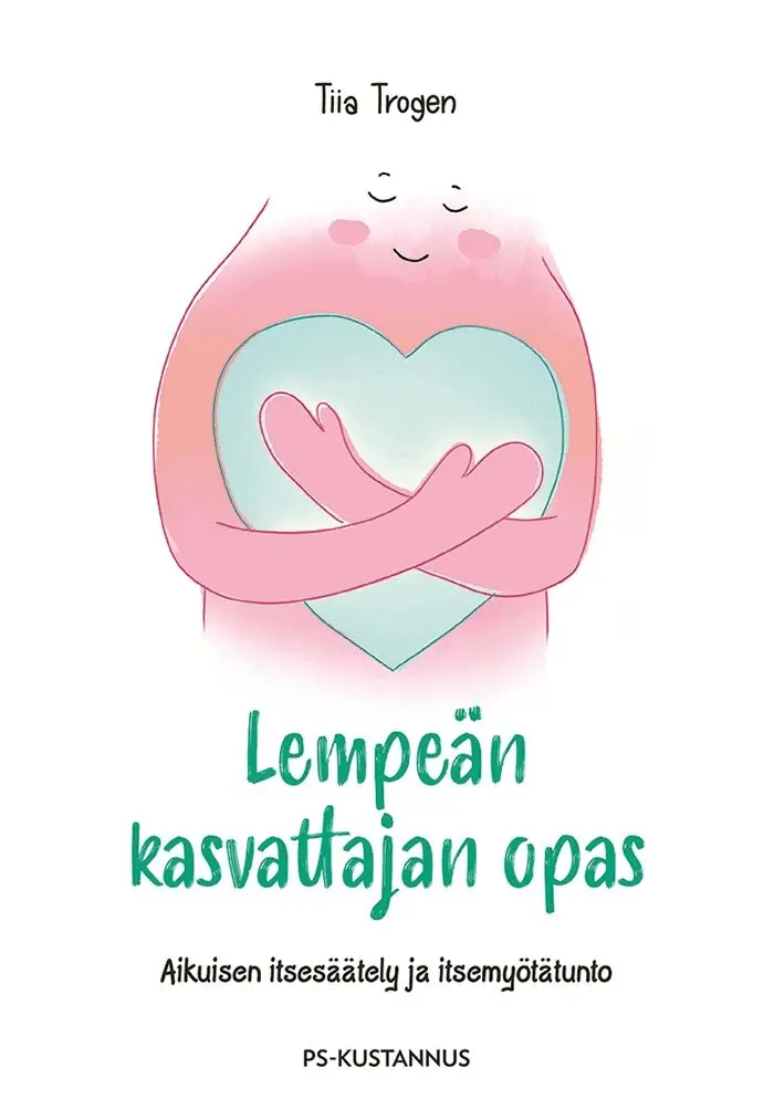Tiia Trogen - Lempeän kasvattajan opas, E-bok. Tillgänglighet: Lägg i varukorg
