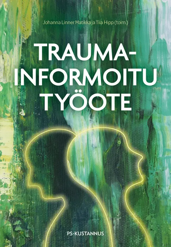 Johanna Linner Matikka, Tiia Hipp - Traumainformoitu työote, E-bok. Tillgänglighet: Lägg i varukorg