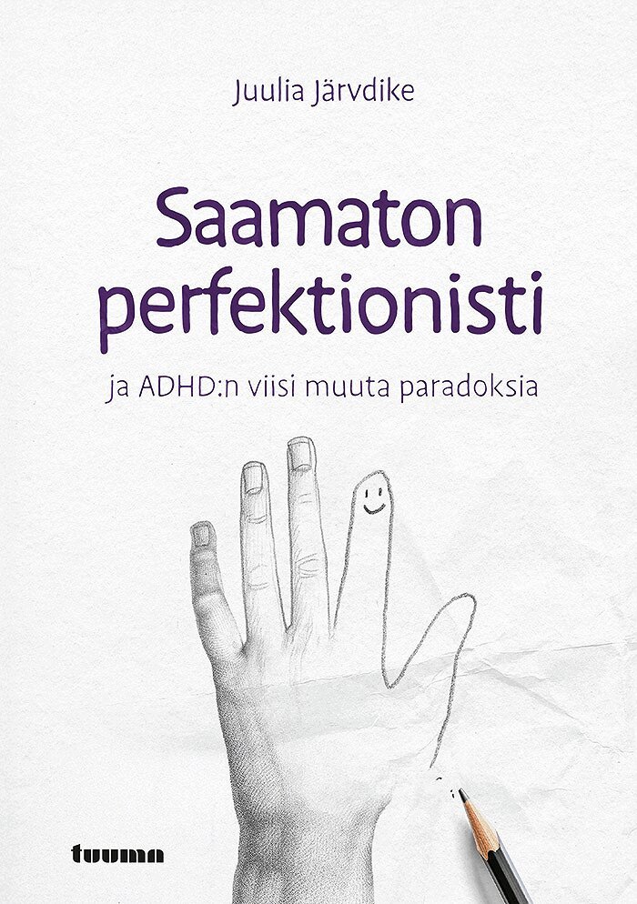 Juulia Järvdike - Saamaton perfektionisti ja ADHD:n viisi muuta paradoksia, E-bok