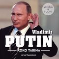 Vladimir Putin ? Koko tarina