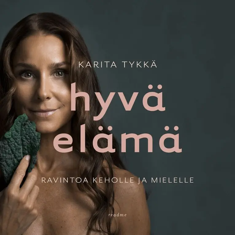 Karita Tykkä - Hyvä elämä - Ravintoa keholle ja mielelle, Ljudbok. Tillgänglighet: Lägg i varukorg