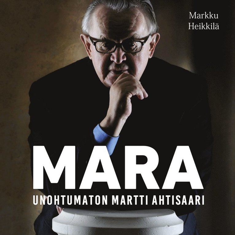 Markku Heikkilä - Mara - Unohtumaton Martti Ahtisaari, Ljudbok