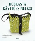 Roskasta k�ytt�esineeksi