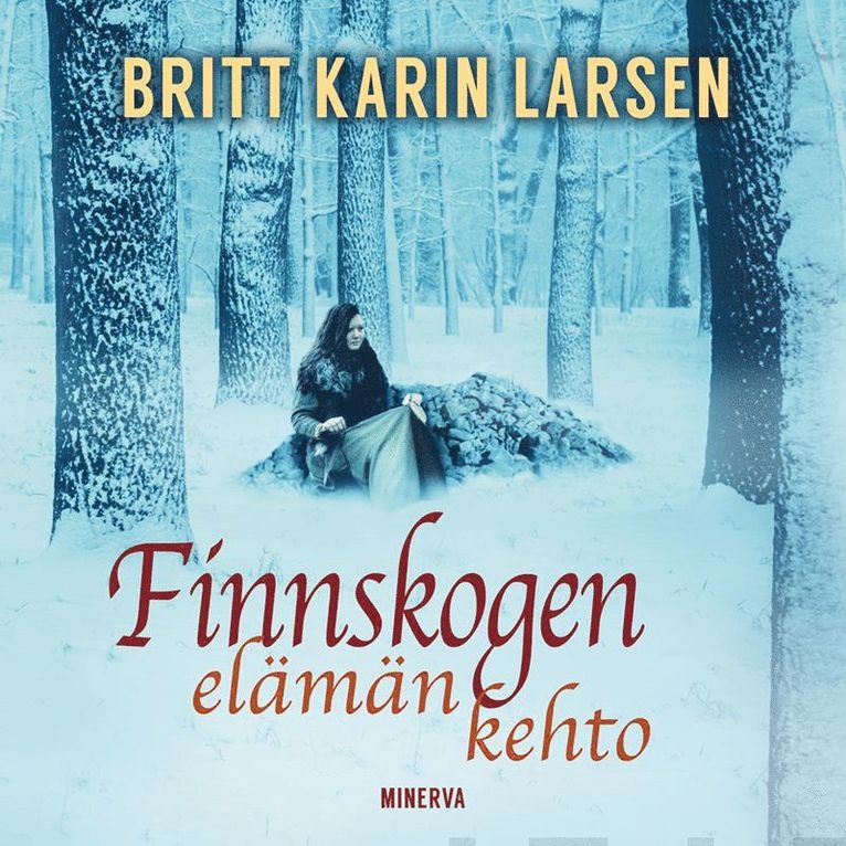 Britt Karin Larsen - Finnskogen - Elämän kehto, Ljudbok