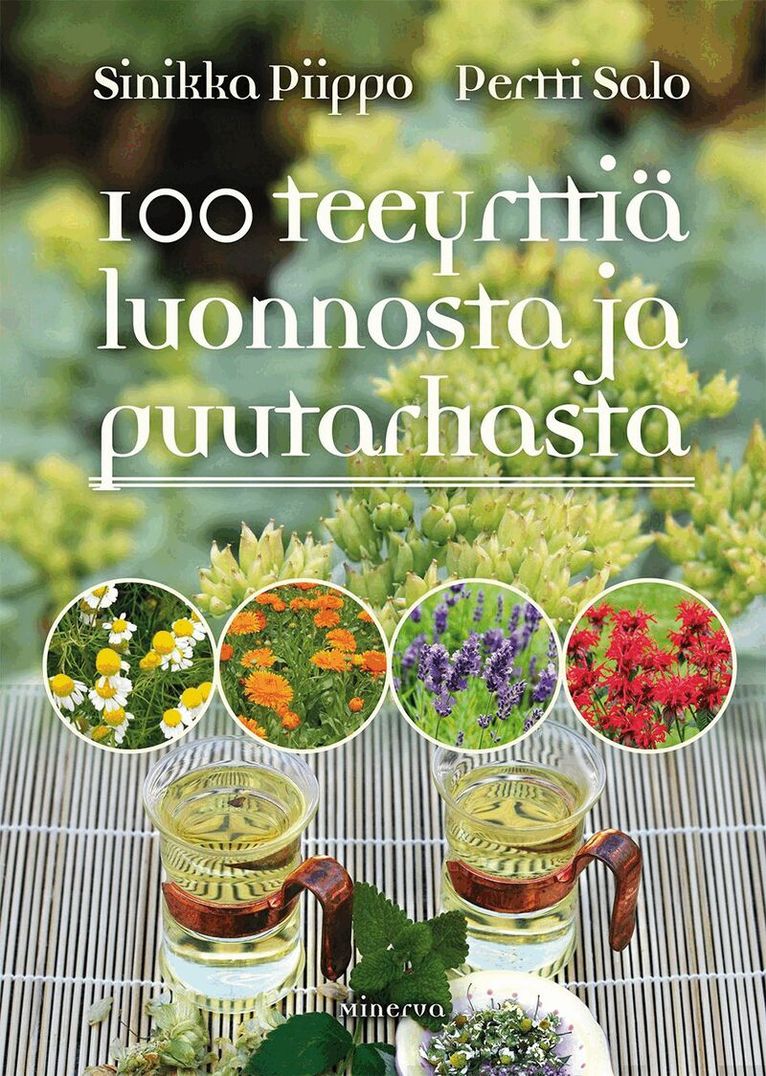 Sinikka Piippo, Pertti Salo - 100 teeyrttiä luonnosta ja puutarhasta, E-bok