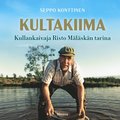 Kultakiima - Kullankaivaja Risto Mlskn tarina